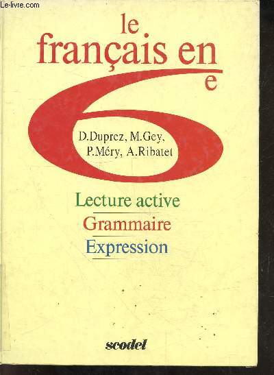 Le franais en 6e - lecture active, grammaire, expression.