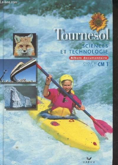 Tournesol - Album documentaire CM1 - cycle 3, niveau 2 - Sciences et technologie