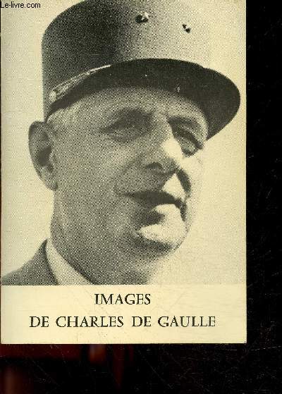 Images de charles de gaulle rassemblees et presentees par l'institut charles de gaulle- 2e edition