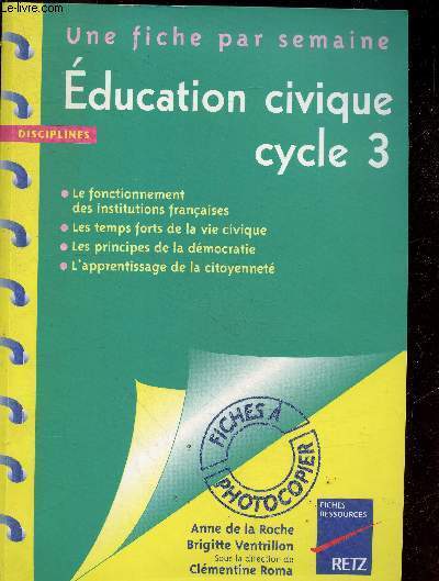 Education Civique Cycle 3 - disciplines - le fonctionnement des institutions francaises, les temps forts de la vie civique, les principes de la democratie, l'apprentissage de la citoyennete