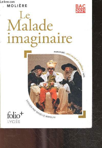 Le Malade Imaginaire - bac 2021 - parcours : spectacle et comedie 1673 - dossier par isabelle mimouni