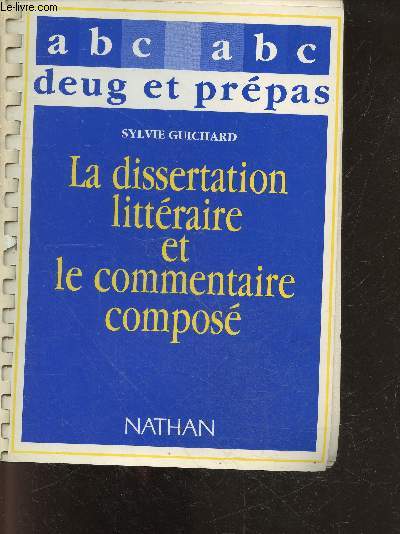 La dissertation litteraire et le commentaire compose - ABC du deug et des prepas