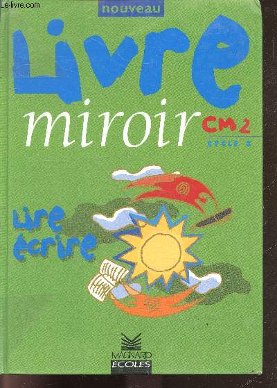 Livre miroir - cm2 cycle 3 - lire ecrire - nouveau