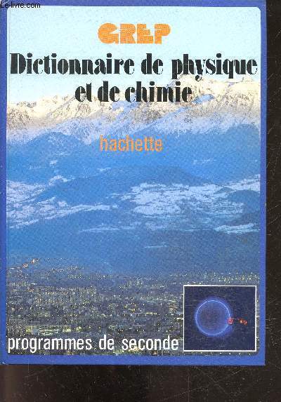 Dictionnaire de physique et de chimie - programme de seconde - tome 1 - enseignement secondaire, formation permanente