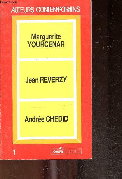 Marguerite Yourcenar - Jean Reverzy - Andree Chedid - Collection auteurs contemporains N1
