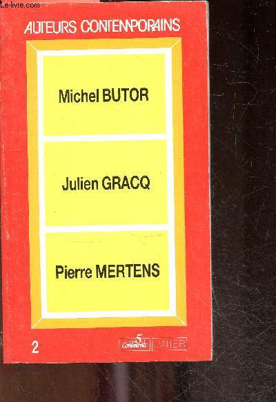 Michel Butor- Julien Gracq - Pierre Mertens - Collection auteurs contemporains N2
