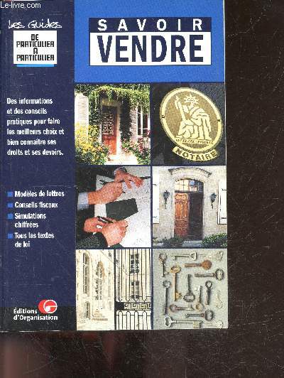 Savoir vendre - de particulier a particulier- modeles de lettres, conseils fiscaux, simulations chiffrees, textes de lois, informations et conseils pratiques pour faire les meilleurs choix et bien connaitre ses droits et ses devoirs