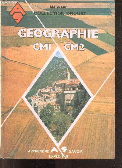 Geographie cm1- cm2 - apprendre, savoir, exploiter- conforme aux instructions officielles de 1985