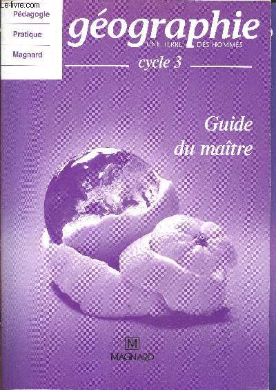 Geographie Cycle 3 - Guide du maître - une terre, des hommes - pedagogie pratique magnard + extrait 