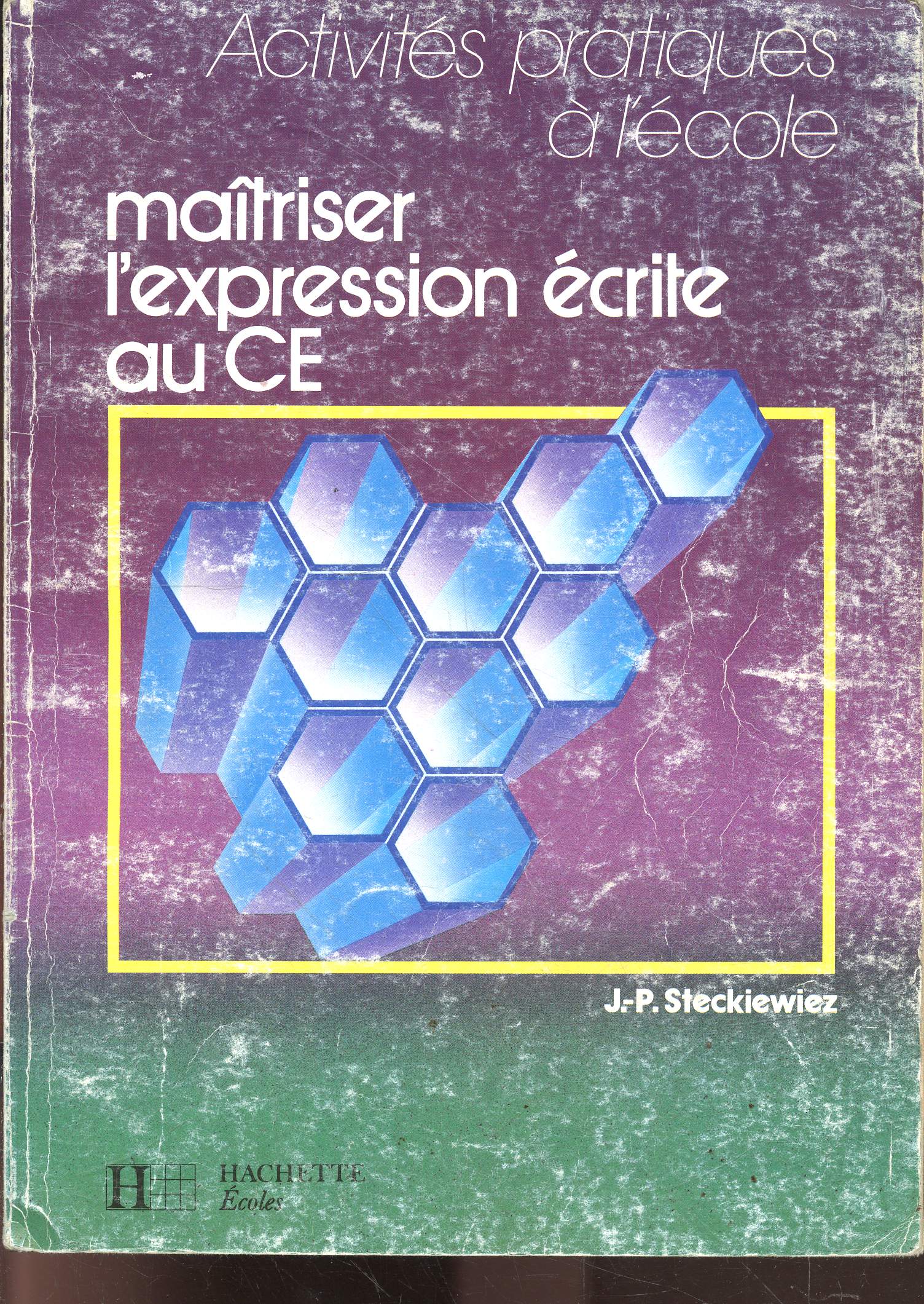 Maitriser l'expression ecrite au CE - activites pratiques a l'ecole