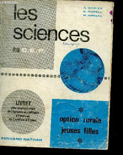 Les sciences au C.E.P. - livret pour la preparation de l'epreuve scientifique a l'examen du certificat d'etude - option rurale jeune fille