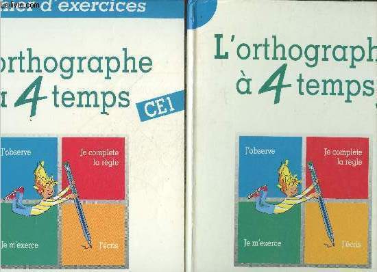 L'orthographe  4 temps - 2 volumes : Manuel CE + cahier d'exercices CE1 - j'observe, je complete la regle, je m'exerce, j'ecris