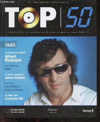 TOP 50 - 1985 mai juin - la lumiere de la liberte gilbert montagne - tout tendrement bibie, le chanteur abandonne johnny halliday, face a face: eurythmics - peter et sloane - les objets cultes: la peluche kiki, annie cordy, valerie dore, lio et jacky, ...