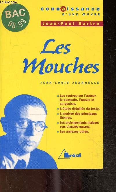 Les Mouches de jean paul Sartre - connaissance d'une oeuvre N20 - bac 98 -99 - les reperes sur l'auteur, le contexte, l'oeuvre et sa genese- l'etude detaillee du texte- l'analyse des principaux themes- les prolongements majeurs vers d'autres oeuvres, ...