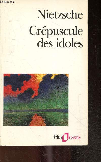 Crpuscule des idoles ou comment philosopher a coups de marteau - collection folio, n88