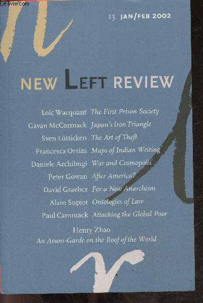 New Left Review N13 january february 2002 - loic wacquant: the first prison society, gavan mccormack japan's iron triangle, sven lutticken the art of theft, francesca orsini maps of indian writing, daniele archibugi war and cosmopolis, peter gowan after