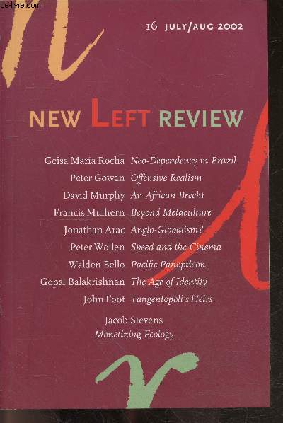 New Left Review N16 july august 2002- geisa maria rocha neo dependency in brazil, peter gowan offensive realism, david murphy an african brecht, francis mulhern beyond metaculture, jonathan arac anglo globalism?, peter wollen speed and the cinema, walden