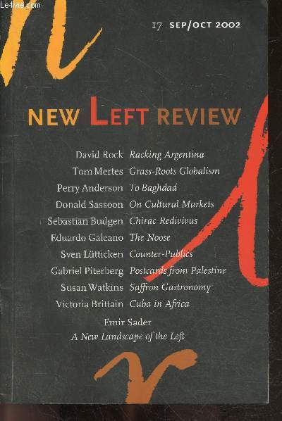 New Left Review N17 september october 2002- david rock racking argentina, tom mertes grass roots globalism, perry anderson to baghdad, donald sassoon on cultural markets, sebastian budgen chirac redivivus, eduardo galeano the noose, sven lutticken counte