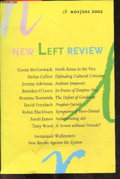 New Left Review N18 november december 2002- gavan mccormack north korea in the vice, stefan collini defending cultural criticism, jeremy adelman andean impasses, brendan ol'eary in praise of empires past, rossana rossanda the defeat of goodness, david ..