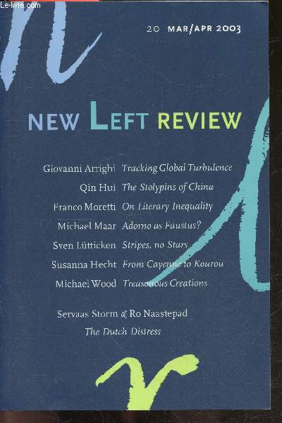 New Left Review N20 march april 2003- giovanni arrighi tracking global turbulence, qin hui the stolypins of china, franco moretti in literary inequality, michael maar adorno as faustus ?, sven lutticken stripes no stars, susanna hecht from cayenne to....