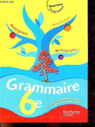 Grammaire 6e - nouveau programme - conjugaison, vocabulaire, orthographe