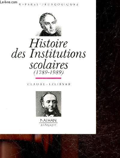 Histoire des institutions scolaires (1789-1989) - 