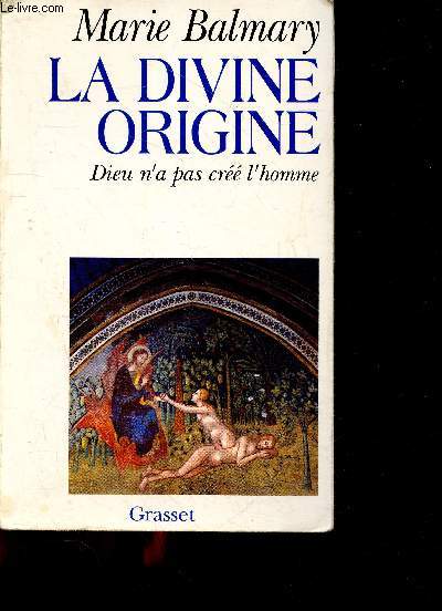 La divine origine - dieu n'a pas cree l'homme