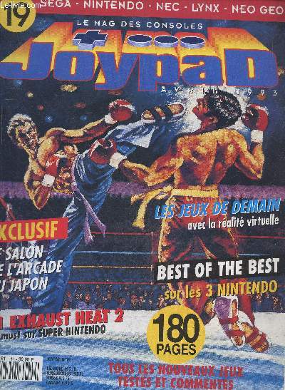 Joypad avril 1993 N19 - les jeux de demain avec la realite virtuelle- le salon de l'arcade au japon, F1 exhaust heat 2, chiki chiki boys, cyborg justice, steel talons, sunset riders, karate, castlevania 3, felix the cat, prince of persia, pit fighter,...
