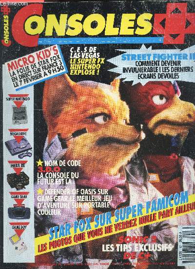 Consoles + - N17 fevrier 1993- street fighter II comment devenir invulnerable, star fox sur super famicom, sonic 2 tips exclusifs, defender of oasis sur game gear, nom de code 3.d.o. la console du futur, c.e.s. de las vegas le super FX nintendo explose