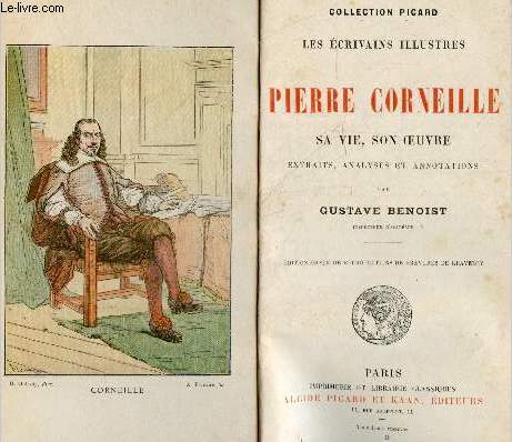 Pierre Corneille sa vie, son oeuvre - extraits, analyses et annotations - collection picard 
