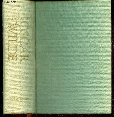 The works of Oscar Wilde - plays, stories, fairy tales, poems, poems in prose, the ballad of reading, de profundis and essays