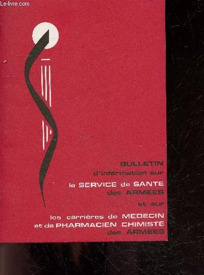 Bulletin d'information sur le service de sante des armees et sur les carrieres de medecin et de pharmacien chimiste des armees - la defense, le service de sante des armees, recrutement, les ecoles du service, dispositions statutaires, perspectives de ...