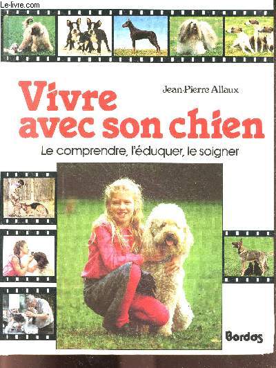 Vivre avec son chien, le comprendre, l'eduquer, le soigner