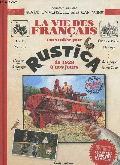 La vie des Franais racontee par Rustica de 1928  nos jours - chasse et peche, elevage, jardinage, basse cour, sports, bricolage, t.s.f., romans - collector illustre revue universelle de la campagne