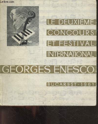 Le deuxieme concours et festival international Georges Enesco - Bucarest 1961- grande fete de la musique roumaine, forum de l'art interpretatif contemporain, nouvelles salles de concert de bucarest...