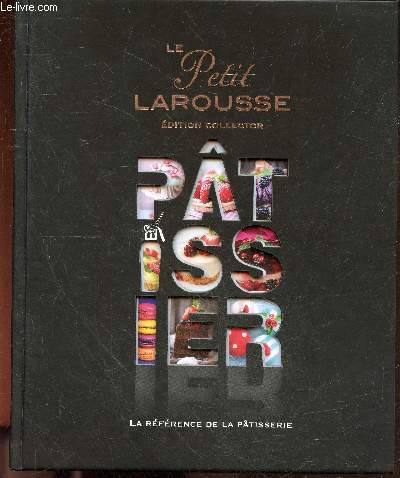 Le Petit Larousse Ptissier - edition collector