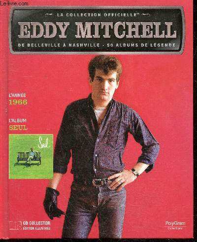 La collection officielle Eddy Mitchell + CD - L'anne 1966 - L'album Seul - au temps des romains, l'aventure, societe anonyme, de la musique, fraulein, j'ai oublie de l'oublier, la derniere fois, la triste histoire, fortissimo, monsieur bon dieu...