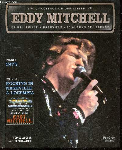 La collection officielle Eddy Mitchell + CD - L'anne 1975 - L'album rocking in nashville a l'olympia- j'aime le rock'n'roll, repose beethoven, emmene moi ou tu veux, bobby mc gee, chaque matin il se leve, j'attendrai le prochain train, alice, toujours...