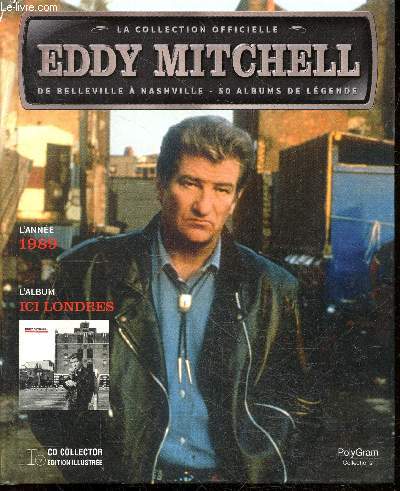 La collection officielle Eddy Mitchell + CD - L'anne 1989 - L'album Ici londres- leche bottes blues, mon coeur vinyle, under the rainbow, du deja vu, me laisse pas tomber, on m'a dit que, le baby blues, les lionnes de mer, comment fais tu pour dormir,...