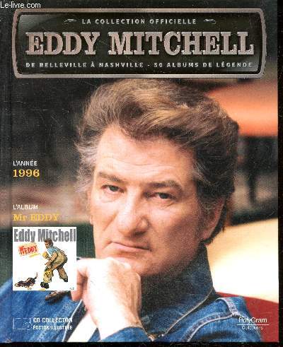 La collection officielle Eddy Mitchell + CD - L'anne 1996 - L'album Mr Eddy- un portrait de norman rockwell, les tuniques bleues et les indiens c'est bon d'etre seul, harcelez moi, a travers elle tu aimes, tennessee mood, garde du corps, c'est magique...