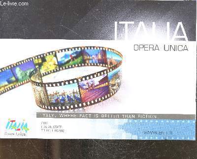Italia opera unica - italy : where fact is better than fiction, a unique worl of art, civil architecture, art and culture, handicraft, sea, meetings, spas, nature, mountainswinter sports, good luck rituals,lakes, ...