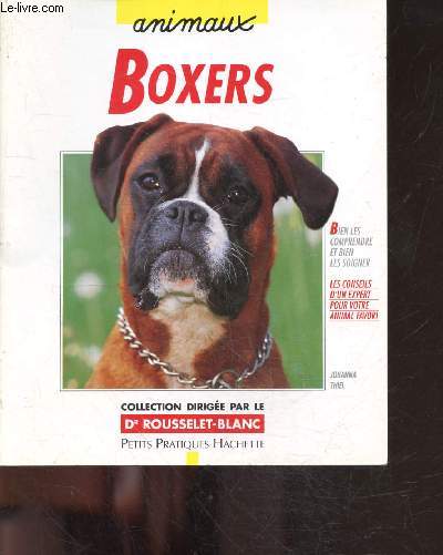 Boxers - collection animaux - bien les comprendre et bien les soigner - les conseils d'un expert pour votre animal favori