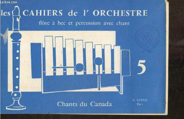 Les cahiers de l'orchestre N5 - flute a bec et percussion avec chant - chants du canada