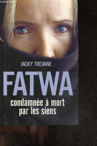 Fatwa - condamnee a mort par les siens
