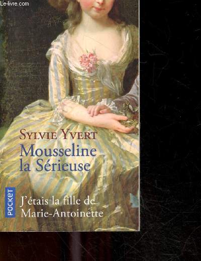 Mousseline la Srieuse - J'etais la fille de marie antoinette