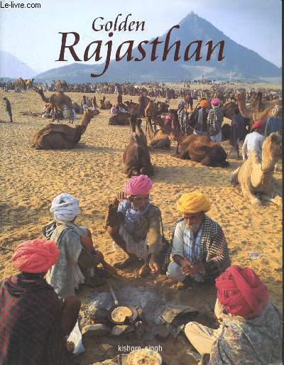 Golden Rajasthan - the romance of rajasthan - forts and palaces - crafts and celebrations - rituals and customs