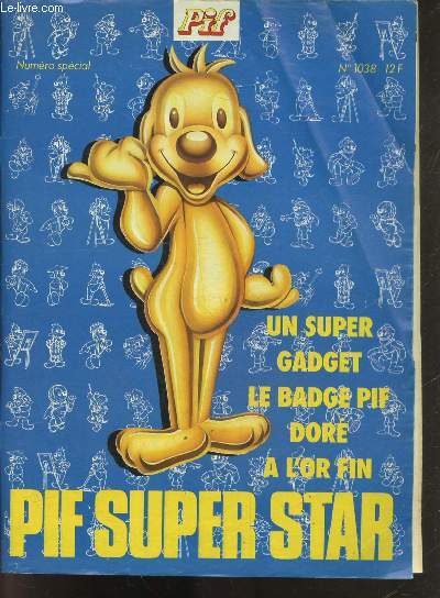 PIF super star Numero special N1038 - gadget non inclus - les aventures du chien top : corrida sur la lune, pif une sacree tribu + la belle et la bete + jouet en gros + les nouvelles tetes+ le roi de la piste - jeux + un poster couleur- noel et marie...