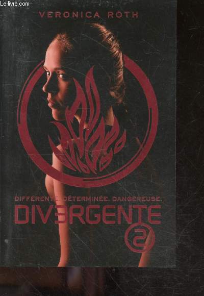 Divergente - tome 2 - differente, determinee, dangeureuse