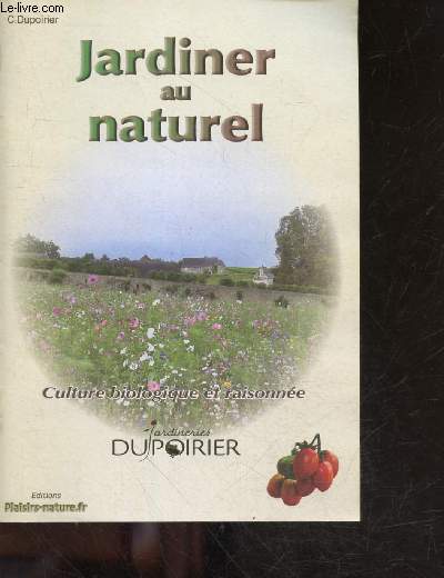 Jardiner au naturel - culture biologique et raisonnee - jardineries dupoirier