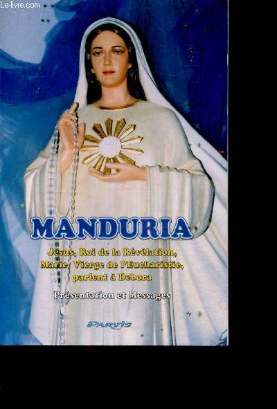 Manduria - jesus - roi de la revelation - marie - vierge de l'eucharistie - parlent a debora - presentation et messages